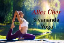 Sivananda Yoga – ein sanfter, ganzheitlicher & anfängerfreundlicher Yogastil